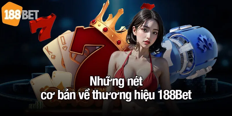 Những nét cơ bản về thương hiệu 188Bet
