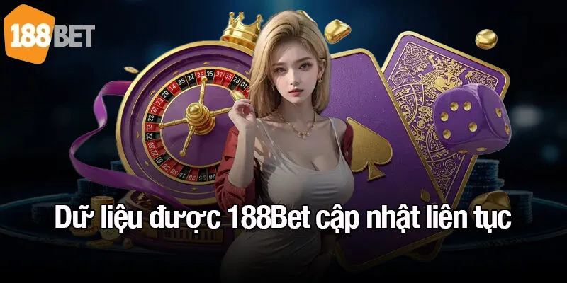 Dữ liệu được 188Bet cập nhật liên tục