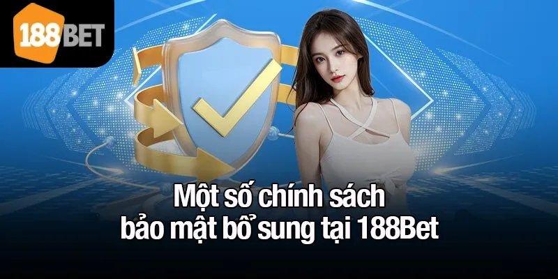 Một số chính sách bảo mật bổ sung tại 188Bet