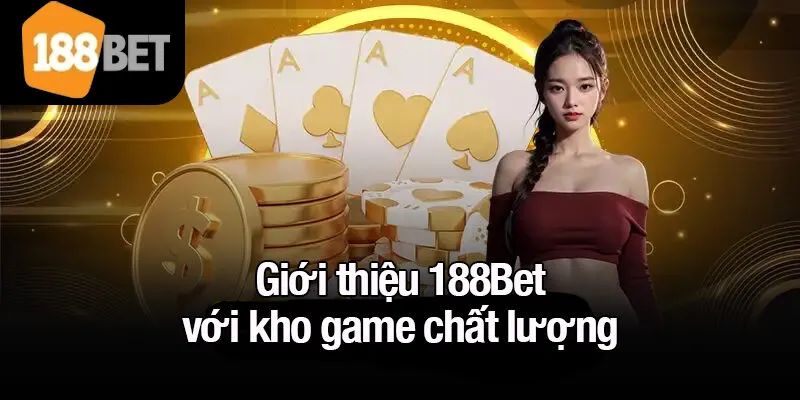 Giới thiệu 188Bet với kho game chất lượng
