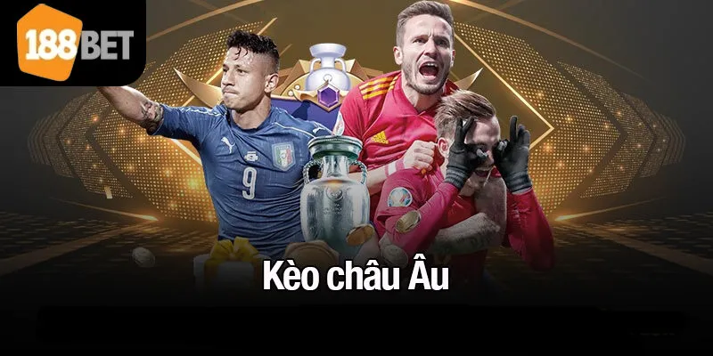 kèo châu Âu