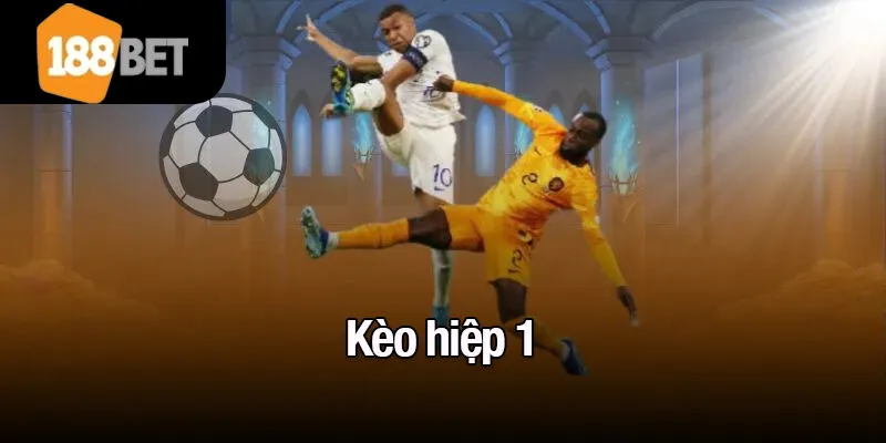 kèo hiệp 1