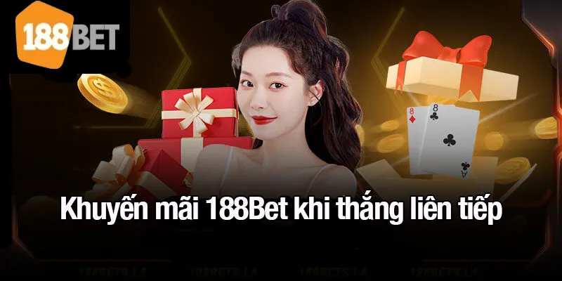 Khuyến mãi 188Bet khi thắng liên tiếp