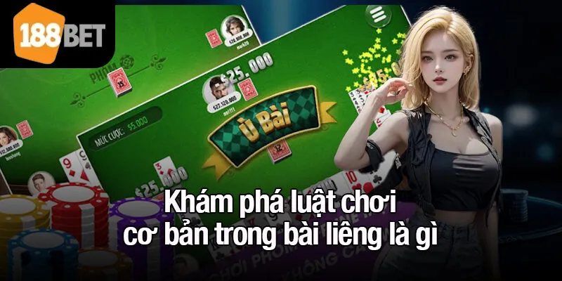 Khám phá luật chơi cơ bản trong bài liêng là gì