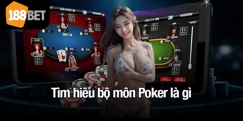Tìm hiểu bộ môn Poker là gì