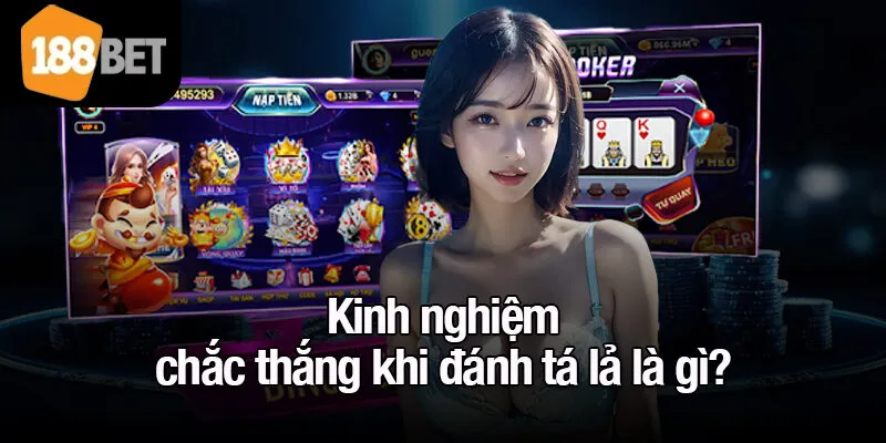Kinh nghiệm chắc thắng khi đánh tá lả là gì?