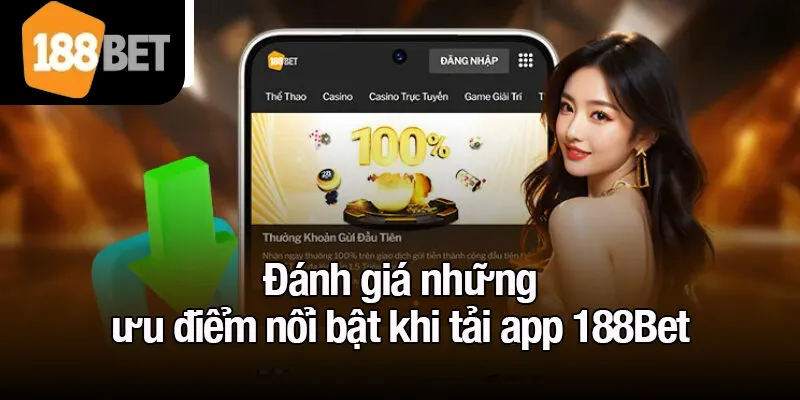 Đánh giá những ưu điểm nổi bật khi tải app 188Bet