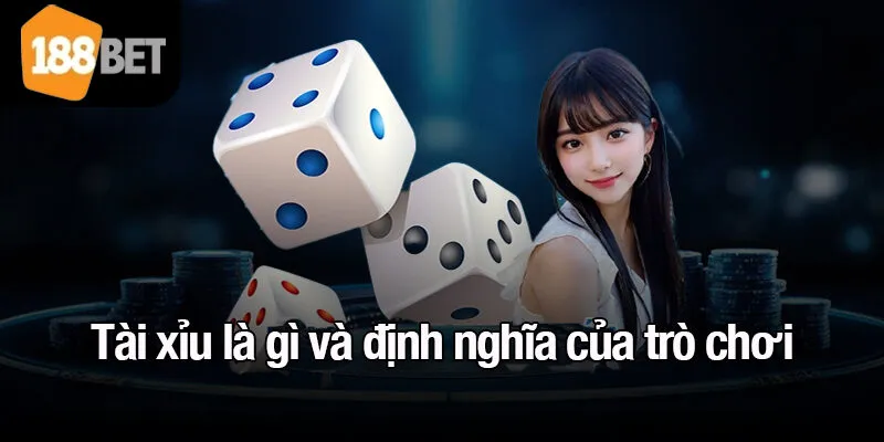 Tài xỉu là gì và định nghĩa của trò chơi