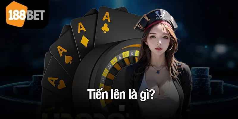 Tiến lên là gì