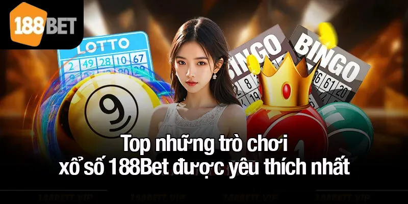 Top những trò chơi xổ số 188Bet được yêu thích nhất